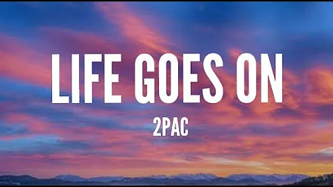 2Pac - Life Goes On (Lyrics)