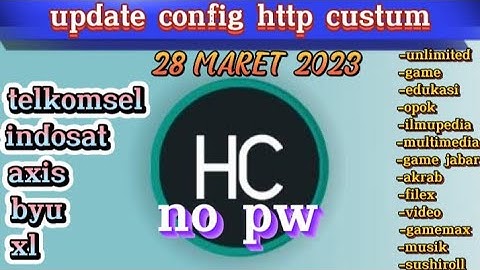 UPDATE CONFIG HC HTTP CUSTUM |TELKOMSEL INDOSAT AXIS XL BYU | TERBARU 28 MARET 2023