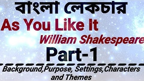 As_You_Like_It by William_Shakespeare.Bengali lecture.Part-1, Purpose_Settings_Characters_&_Themes