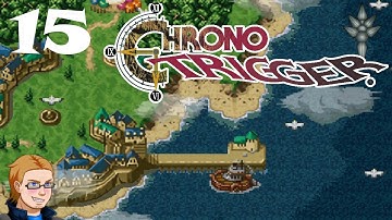 Chrono Trigger - Episode 15 - The Bad Guy When He Joins Your Party: