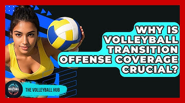 Why Is Volleyball Transition Offense Coverage Crucial? - The Volleyball Hub