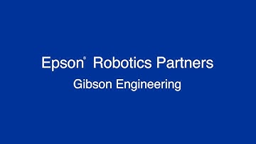 Epson Robotics Partners – Gibson Engineering