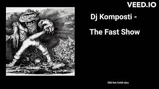 Dj Komposti - The Fast Show