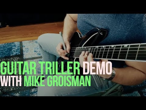 Guitar Triller Demo with Mike Groisman