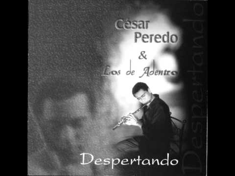 Cesar Peredo & Los de adentro - Despertando - 03 L...