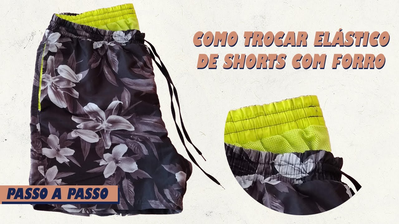 COMO TROCAR ELÁSTICO DE BERMUDA  / SHORTS / CALÇA COM FORRO
