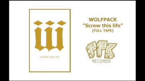WOLFPACK - Screw this life [Full Tape]