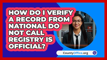 How Do I Verify A Record From National Do   Not Call Registry Is Official? | CountyOffice News
