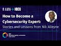 How to Become a Cybersecurity Expert: Stories and Lessons from SANS’ Nik Alleyne