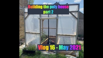 Poly house / Poly Tunnel build part 2 - Vlog 16 May 2021
