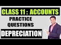 Class 11 : ACCOUNTS | DEPRECIATION - PRACTICE QUESTIONS 🔥