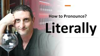How to Pronounce Literally