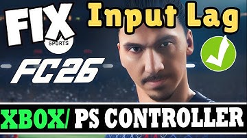 How to Fix EA FC 26 input delay or lag with Controller