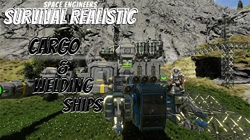 Space Engineers - Survival Realistic Ep. 7 [Cargo & Welding Ships]