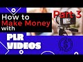 How to Make Money With PLR Videos (Mini Course Part 3)