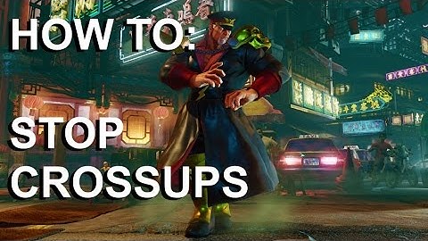 How to Deal With Crossups - Street Fighter 5 Tutorial