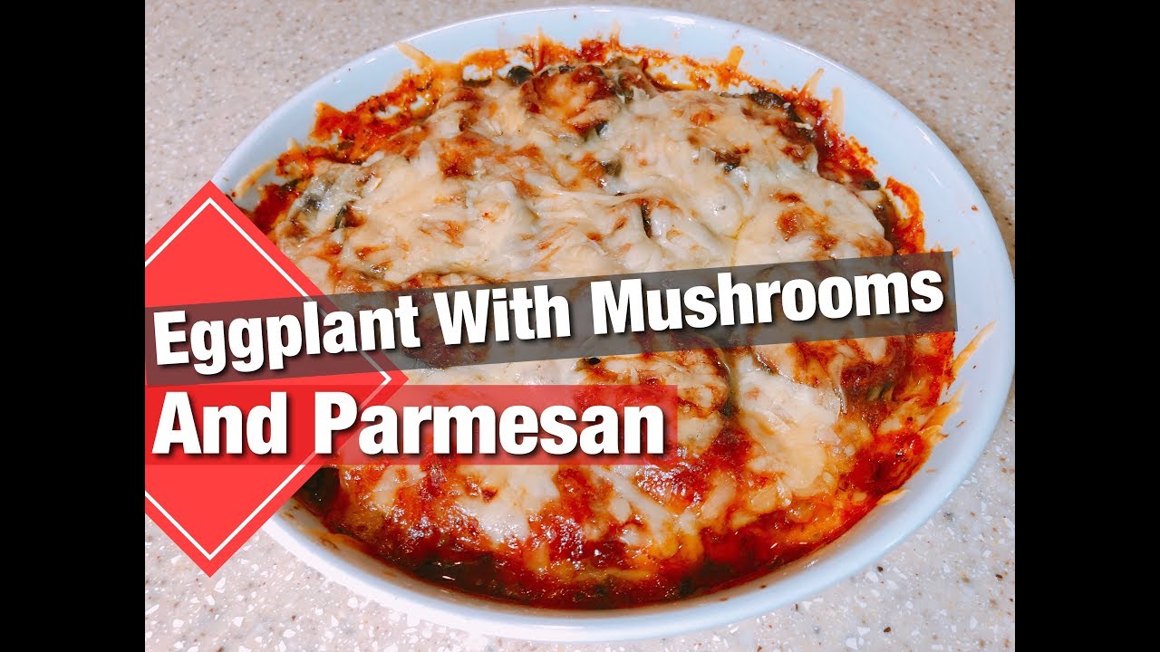 How To Make Eggplant With Mushrooms and Parmesan - YouTube