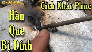 Hàn Bị Dính Que ? Và Cách Hàn Que Không Bị Dính | solder stick stick