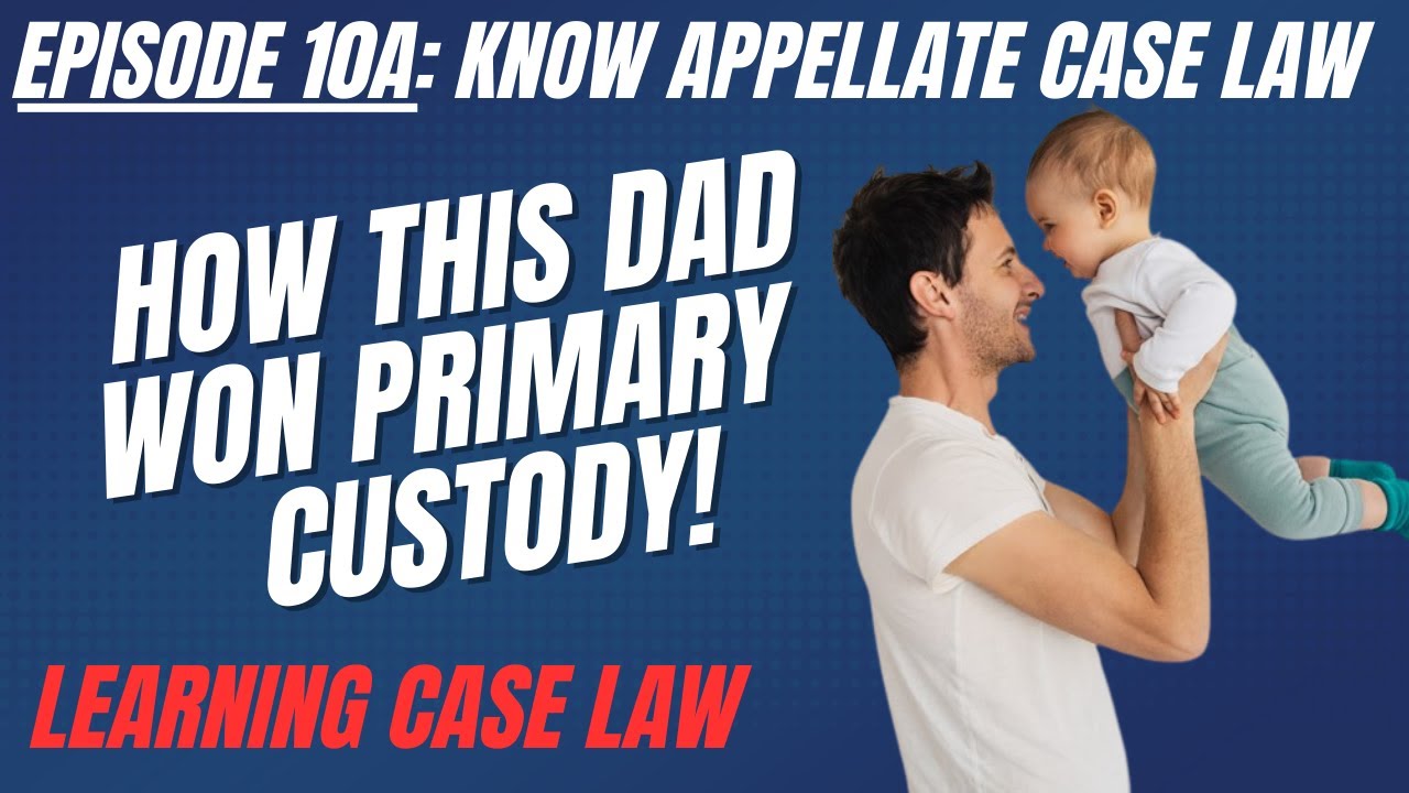 Ep 10A How Fathers Can Win Custody Learn Your State s Appellate Case Ep 10A How Fathers Can Win Custody Learn Your State s Appellate Case