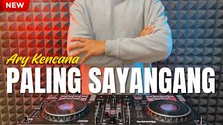 DJ PALING SAYANGANG - ARY KENCANA REMIX FULL BASS VIRAL