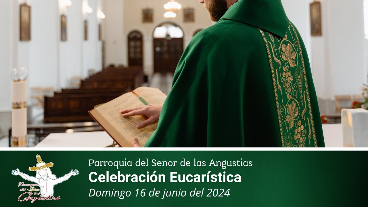 Celebración Eucarística | Domingo 16 de junio del 2024 - YouTube