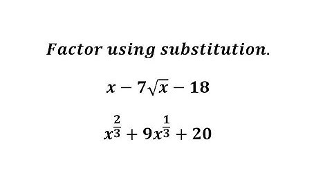 Factor Using Substitution - Quadratic Form with Square Root / Rational Exp