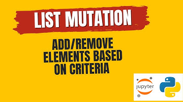 Python List Mutation || Add & Remove Elements From List Based On Criteria in Python
