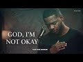 God I M Not Okay A Worship Song For Anyone Struggling Right Now God I M Not Okay A Worship Song For Anyone Struggling Right Now