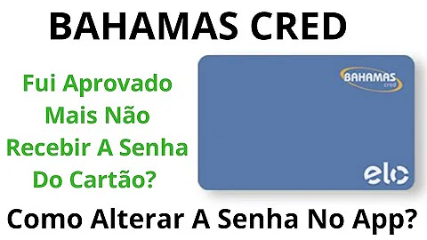 Como saber a senha do cartão Bahamas card?