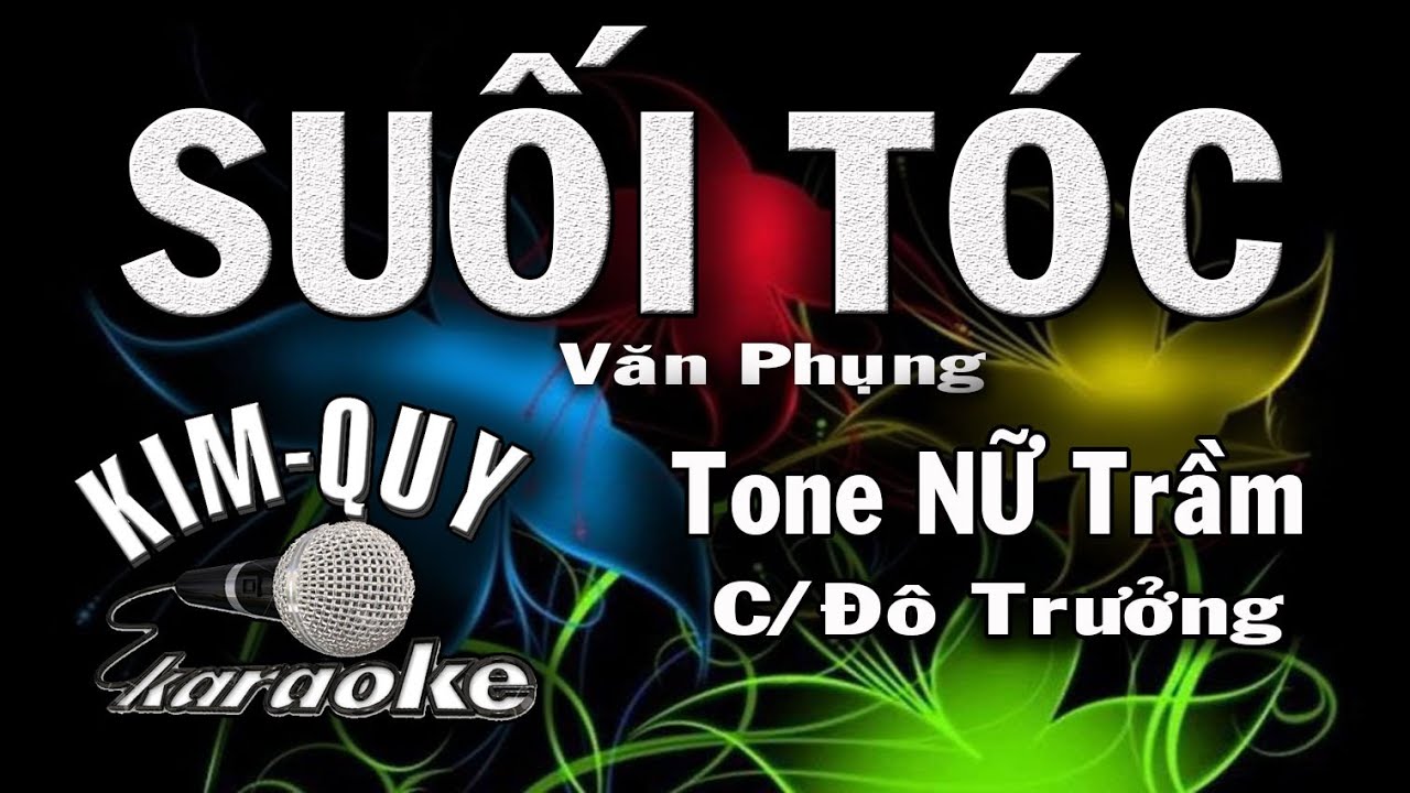 SUỐI TÓC - KARAOKE - Tone NỮ Trầm ( C/Đô Trưởng )