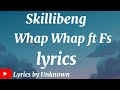 Skillibeng- Whap Whap ft Fs lyrics