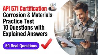 API 571 Certification Corrosion & Materials Practice Test     10 Questions with Explained Answers