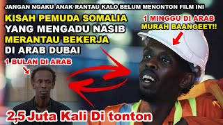 BERTAHAN HIDUP DI KEMEWAHAN KOTA DUBAI ARAB - Alur Cerita Film Pemuda Somalia Bekerja Di Arab Dubai