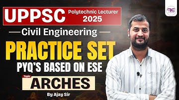 UPPSC Polytechnic Lecturer 2025 | Civil Engineering | Arches Practice Set (ESE Based PYQs) Ajay Sir