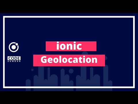Ionic Geolocation Tutorial