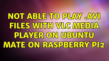 Not able to play .avi files with VLC media player on Ubuntu Mate on Raspberry pi2
