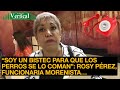 “SOY UN BISTEC PARA QUE LOS PERROS SE LO COMAN”  ROSY PÉREZ, FUNCIONARIA MORENISTA…