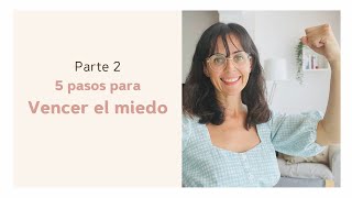 5 pasos para Vencer el miedo. Vencer el miedo es una oportunidad (II)