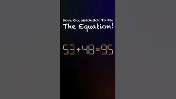 Move only 1 Matchstick to fix the Equation!