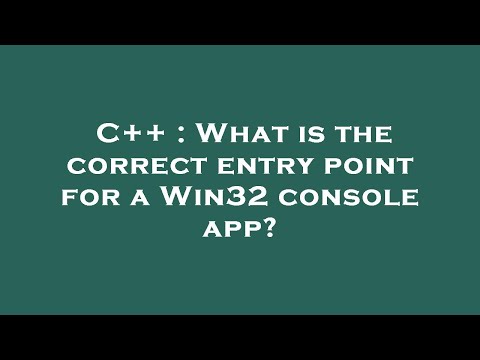 C++ : What is the correct entry point for a Win32 console app?
