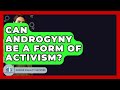 Can Androgyny Be A Form Of Activism? - Gender Equality Network