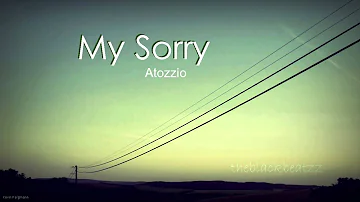 My Sorry - Atozzio (NEW BEAUTIFUL RnB JUNE 2013)