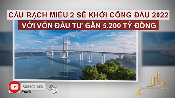 CẦU RẠCH MIỄU 2 SẼ KHỞI CÔNG ĐẦU 2022 VỚI VỐN ĐẦU TƯ GẦN 5.200 TỶ ĐỒNG