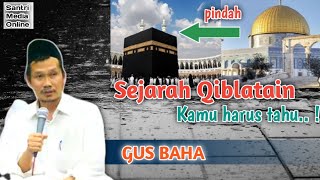 Sejarah Perpindahan Arah Kiblat - Ngaji Gus Baha