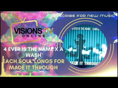 4 Ever is The Name x A Wash - Made It Through [Audio Visual] | VisionsTVOnline