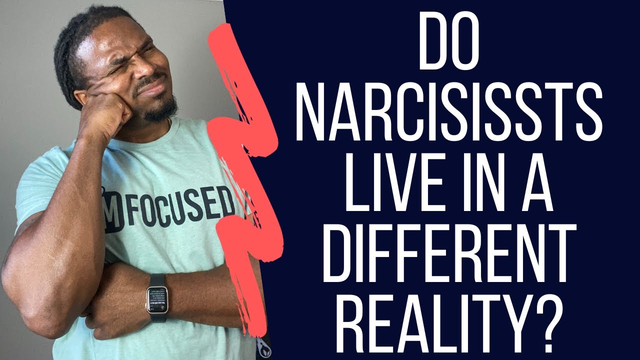 Do narcissist live in a different reality? - YouTube