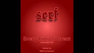 Serf - Everything Is Great Extended Mix