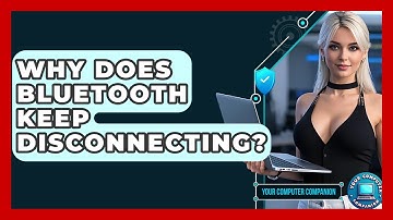 Why Does Bluetooth Keep Disconnecting? - Your Computer Companion