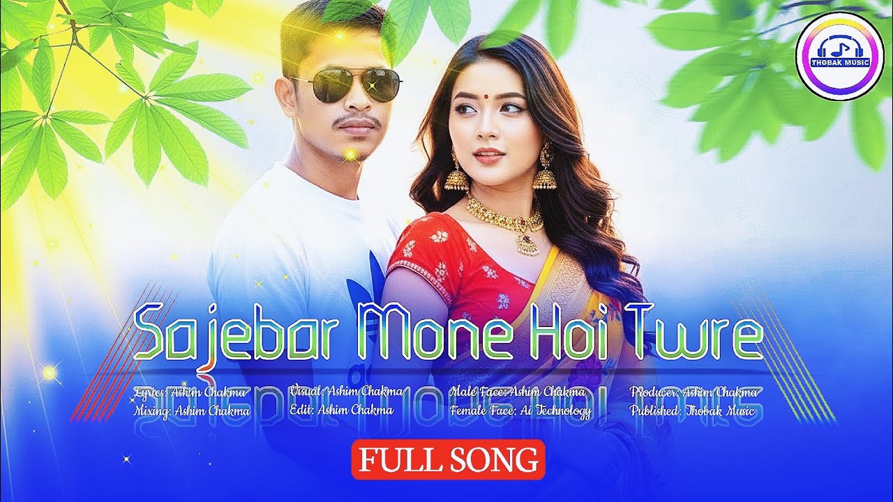 Sajebar Mone Hoi Twre || New Chakma Romantic Song || Lyrics: Ashim Chakma || Thobak Music