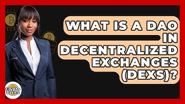 What Is A DAO In Decentralized Exchanges (DEXs)? - CryptoBasics360.com